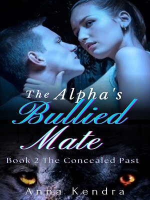 cover image of The Alpha's Bullied Mate